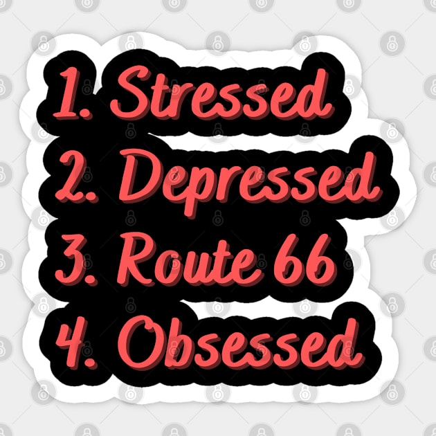 Stressed. Depressed. Route 66. Obsessed. Sticker by Eat Sleep Repeat